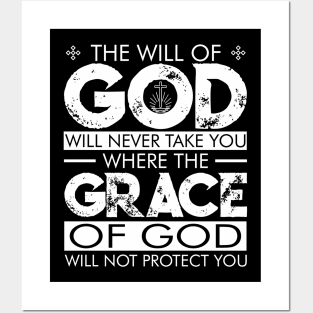 The WILL of GOD will never take you where the GRACE of GOD will not protect you. Posters and Art